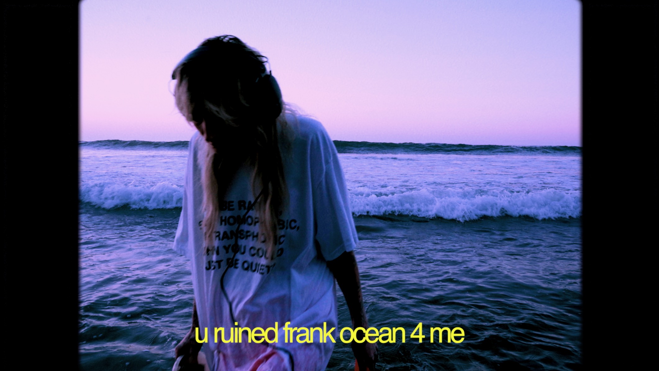 u ruined frank ocean 4 me